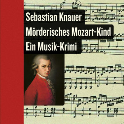Sebastian Knauer: Mörderisches Mozart-Kind